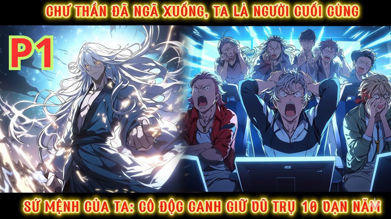 TA LÀ VỊ THẦN CUỐI CÙNG CỦA NHÂN LOẠI, CÔ ĐỘC CANH GIỮ VŨ TRỤ SUỐT 10 VẠN NĂM thumbnail