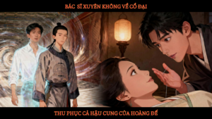 BÁC SĨ XUYÊN KHÔNG VỀ THỜI CỔ ĐẠI. THU PHỤC CẢ DÀN HẬU CUNG CỦA HOÀNG ĐẾ cover