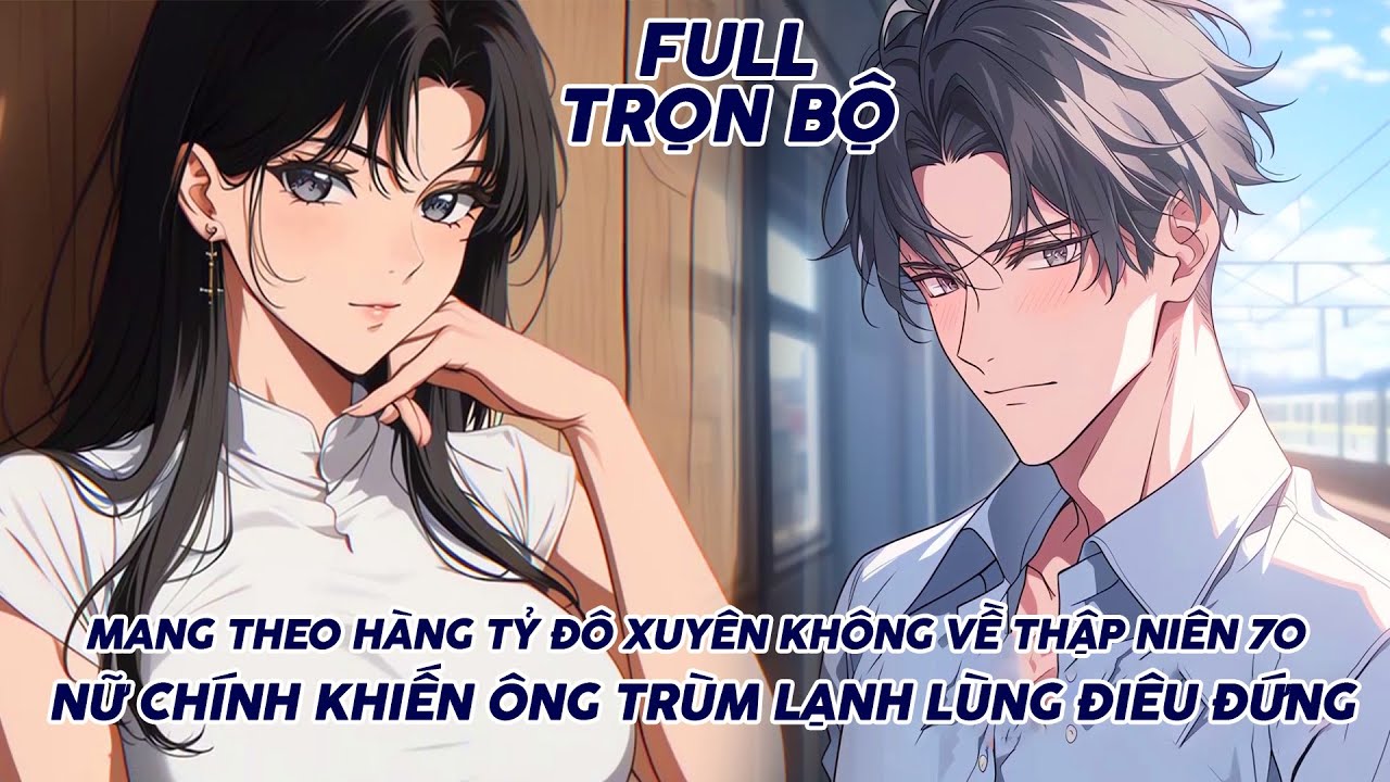 MANG THEO HÀNG TỶ ĐÔ XUYÊN KHÔNG VỀ THẬP NIÊN 70 NỮ CHÍNH KHIẾN ÔNG TRÙM LẠNH LÙNG ĐIÊU ĐỨNG FULL thumbnail