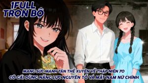 MANG SỨC MẠNH TẬN THẾ XUYÊN VỀ THẬP NIÊN 70 CÔ GÁI DÙNG NĂNG LỰC NGUYÊN TỐ VẢ MẶT NAM NỮ CHÍNH cover