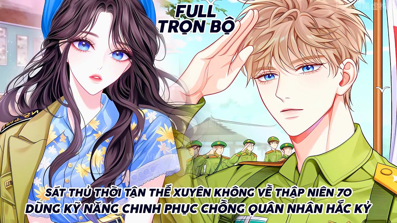 SÁT THỦ THỜI TẬN THẾ XUYÊN KHÔNG VỀ THẬP NIÊN 70 DÙNG KỸ NĂNG CHINH PHỤC CHỒNG QUÂN NHÂN HẮC KỶ thumbnail