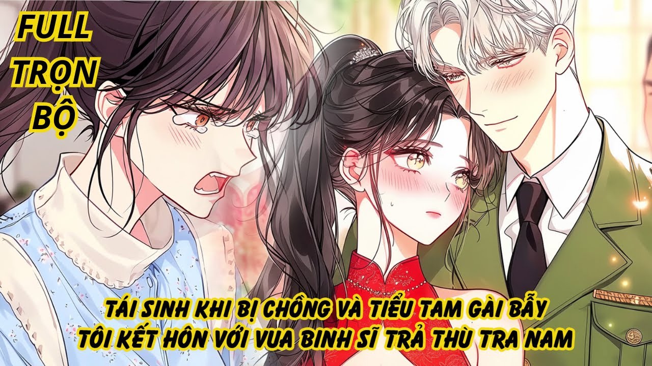 TÁI SINH SAU KHI BỊ CHỒNG VÀ TIỂU TAM GÀI BẪY TÔI KẾT HÔN VỚI VUA BINH SĨ TRẢ THÙ TRA NAM thumbnail