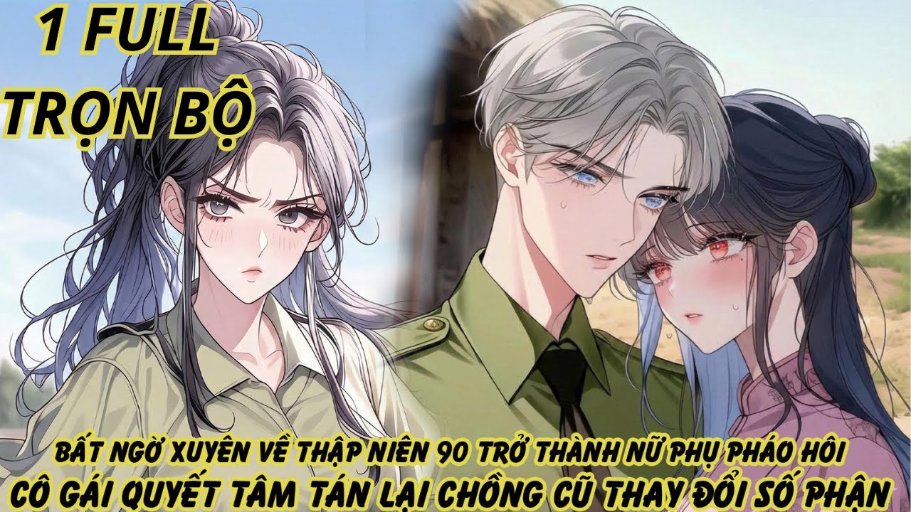 BẤT NGỜ XUYÊN VỀ NĂM 90 TRỞ THÀNH NỮ PHỤ PHÁO HÔI CÔ GÁI QUYẾT TÁN LẠI CHỒNG CŨ THAY ĐỔI SỐ PHẬN thumbnail