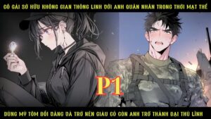 CÔ GÁI SỞ HỮU KHÔNG GIAN THÔNG LINH VỚI ANH QUÂN NHÂN TRONG MẠT THẾ ĐỔI MỲ LẤY VÀNG ĐỂ LÀM GIÀU cover