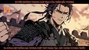 XUYÊN THÀNH CON TRAI TRẤN BẮC VƯƠNG, TA NHỜ HỆ THỐNG BÁ VƯƠNG DIỆT PHẢN TẶC, DỰNG VƯƠNG TRIỀU cover