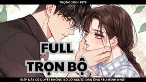 TRỌNG SINH 1970, KIẾP NÀY CÔ QUYẾT KHÔNG BỎ LỠ NGƯỜI ĐÀN ÔNG YÊU MÌNH NHẤT cover