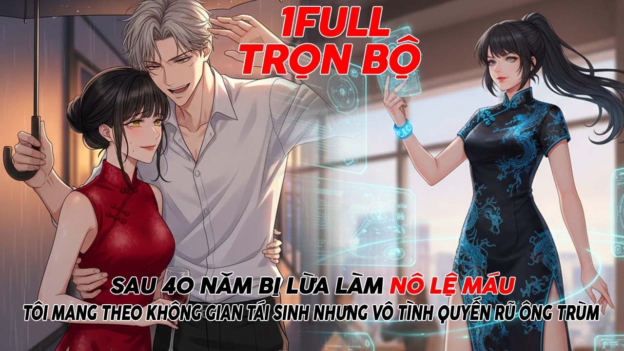 SAU 40 NĂM BỊ LÀM NÔ LỆ MÁU TÔI MANG THEO KHÔNG GIAN TÁI SINH NHƯNG VÔ TÌNH QUYẾN RŨ ÔNG TRÙM thumbnail