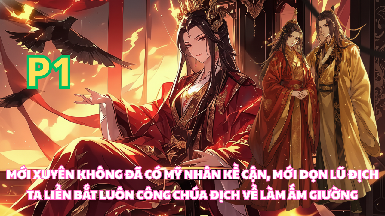 VỪA XUYÊN KHÔNG ĐÃ CÓ THỊ NỮ CỰC PHẨM, ĐÁNH GIẶC XONG LẠI BẮT CÔNG CHÚA VỀ LÀM ẤM GIƯỜNG thumbnail