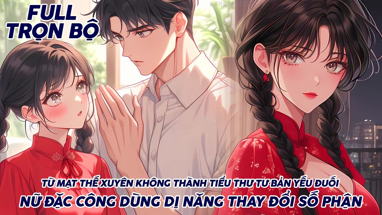 TỪ MẠT THẾ XUYÊN KHÔNG THÀNH TIỂU THƯ TƯ BẢN YẾU ĐUỐI NỮ ĐẶC CÔNG DÙNG DỊ NĂNG THAY ĐỔI SỐ PHẬN thumbnail