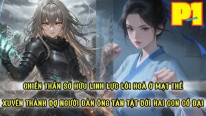 CHIẾN THẦN SỞ HỮU LINH LỰC LÔI HOẢ TỐI CAO MẠT THẾ BẤT NGỜ XUYÊN THÀNH NỮ PHỤ HAI CON THỜI CỔ ĐẠI cover