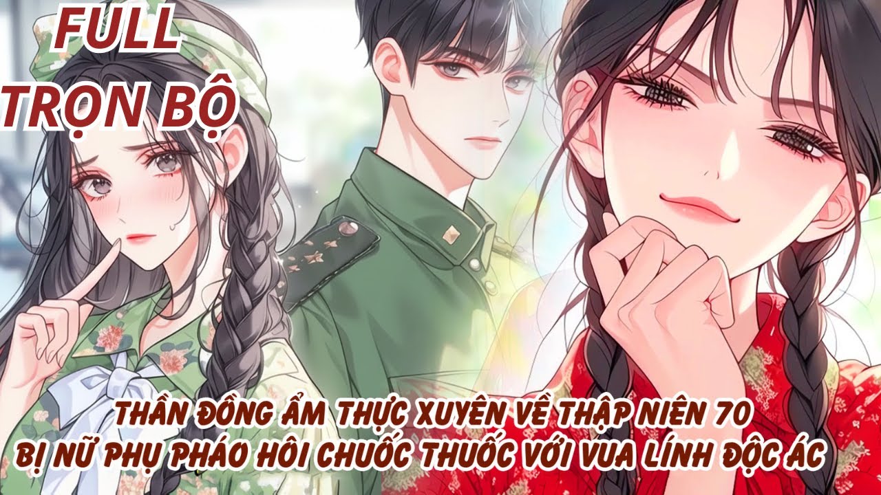 THẦN ĐỒNG ẨM THỰC XUYÊN VỀ THẬP NIÊN 70 BỊ NỮ PHỤ PHÁO HÔI CHUỐC THUỐC VỚI VUA LÍNH ĐỘC ÁC thumbnail