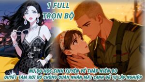 NỮ DU HỌC SINH XUYÊN VỀ THẬP NIÊN 80 QUYẾT TÂM RỜI BỎ CHÔNG QUÂN NHÂN MẶT LẠNH ĐỂ TỰ LẬP NGHIỆP cover