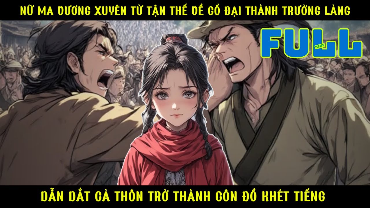 NỮ MA VƯƠNG XUYÊN TỪ TẬN THẾ ĐẾN CỔ ĐẠI THÀNH TRƯỞNG LÀNG 5 TUỔI DẪN DẮT CẢ THÔN TRỞ THÀNH CÔN ĐỒ thumbnail