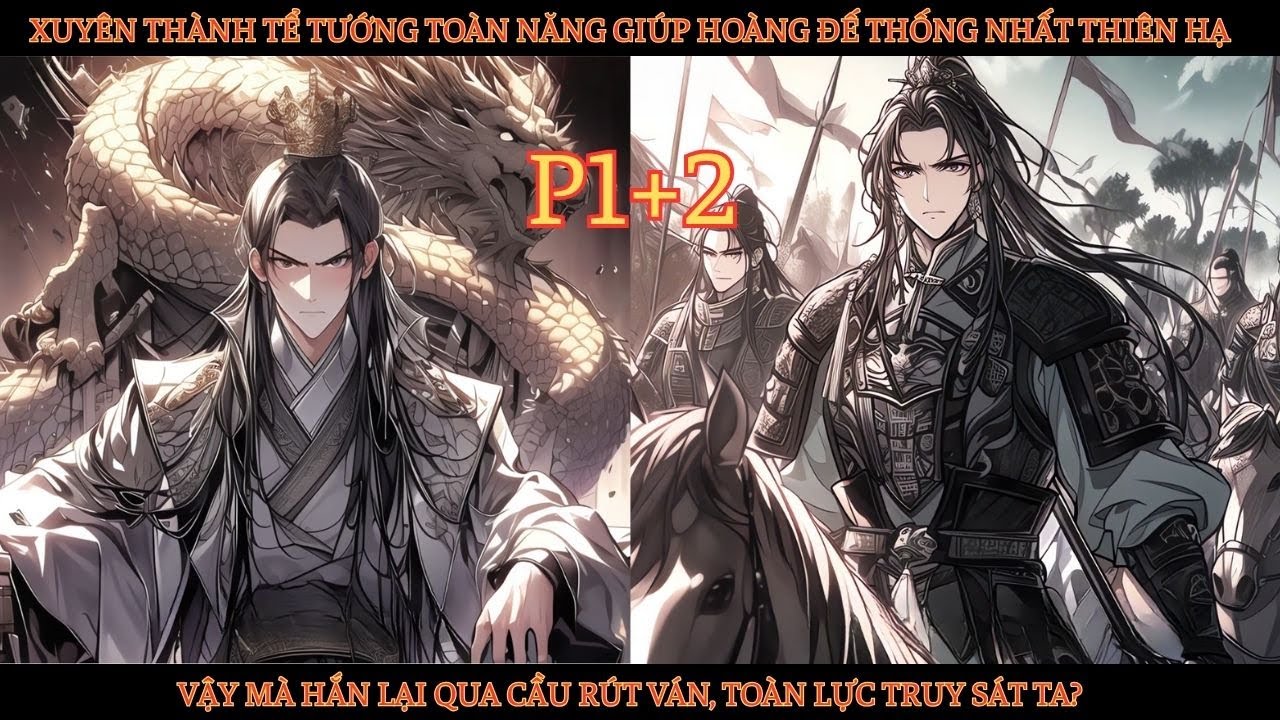 XUYÊN THÀNH TỂ TƯỚNG GIÚP HOÀNG ĐẾ THỐNG NHẤT THIÊN HẠ.VẬY MÀ HẮN QUA CẦU RÚT VÁN,TRUY SÁT TA thumbnail
