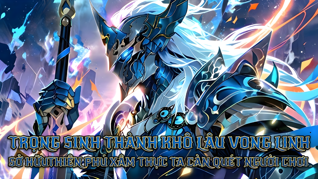 TA TRỌNG SINH VÀO LÀM QUÁI KHÔ LÂU VONG LINH SỞ HỮU THIÊN PHÚ XÂM THỰC CÀN QUÉT NGƯỜI CHƠI thumbnail