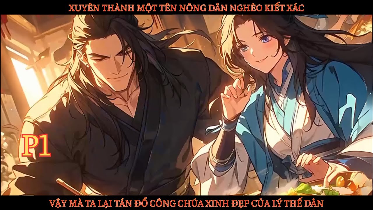XUYÊN THÀNH MỘT TÊN NÔNG DÂN NGHÈO KIẾT XÁC, VẬY MÀ TA TÁN ĐỔ CÔNG CHÚA XINH ĐẸP CỦA LÝ THẾ DÂN thumbnail
