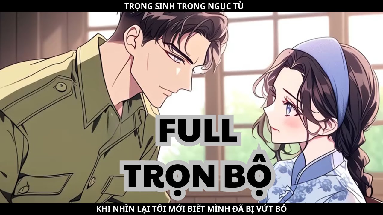 TRỌNG SINH TRONG NGỤC TÙ, KHI NHÌN LẠI TÔI MỚI BIẾT MÌNH ĐÃ BỊ VỨT BỎ thumbnail