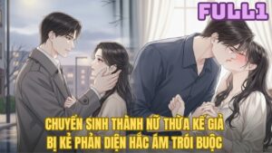 CHUYỂN SINH THÀNH NỮ THỪA KẾ GIẢ: BỊ KẺ PHẢN DIỆN HẮC ÁM TRÓI BUỘC cover