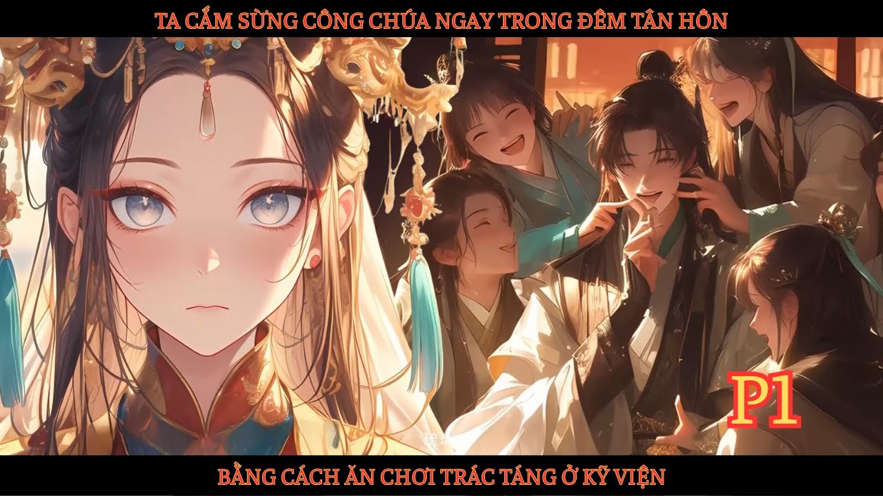 TA CẮM SỪNG CÔNG CHÚA NGAY TRONG ĐÊM TÂN HÔN BẰNG CÁCH ĂN CHƠI TRÁC TÁNG Ở KỸ VIỆN thumbnail