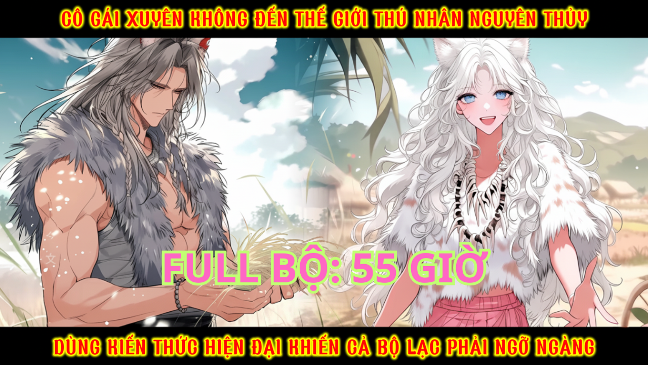 CÔ GÁI XUYÊN KHÔNG LÀM CẢ BỘ LẠC THÚ NHÂN NGUYÊN THỦY PHẢI BẤT NGỜ VỚI NHỮNG MÓN CỦA HIỆN ĐẠI thumbnail