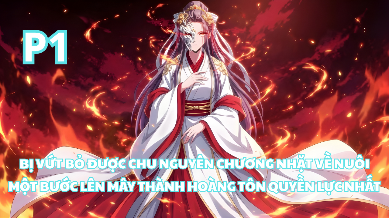 Bị Vứt Bỏ, Ta Được Chu Nguyên Chương Nhặt Về Nuôi Và Trở Thành Hoàng Tôn Quyền Lực Nhất thumbnail