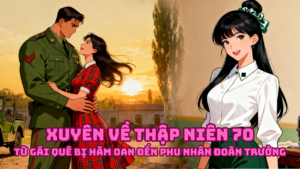 Xuyên Về Thập Niên 70: Từ Gái Quê Bị Hàm Oan Đến Phu Nhân Đoàn Trưởng cover