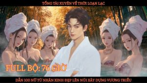 TỔNG TÀI XUYÊN VỀ THỜI LOẠN DẪN 100 NỮ TÙ NHÂN XINH ĐẸP LÊN NÚI XÂY DỰNG VƯƠNG TRIỀU cover