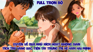 XUYÊN VỀ QUÁ KHỨ KÍCH HOẠT KHÔNG GIAN TÍCH TRỮ VÀNG BẠC TIỆN TAY TRỪNG TRỊ KẺ HÃM HẠI MÌNH cover