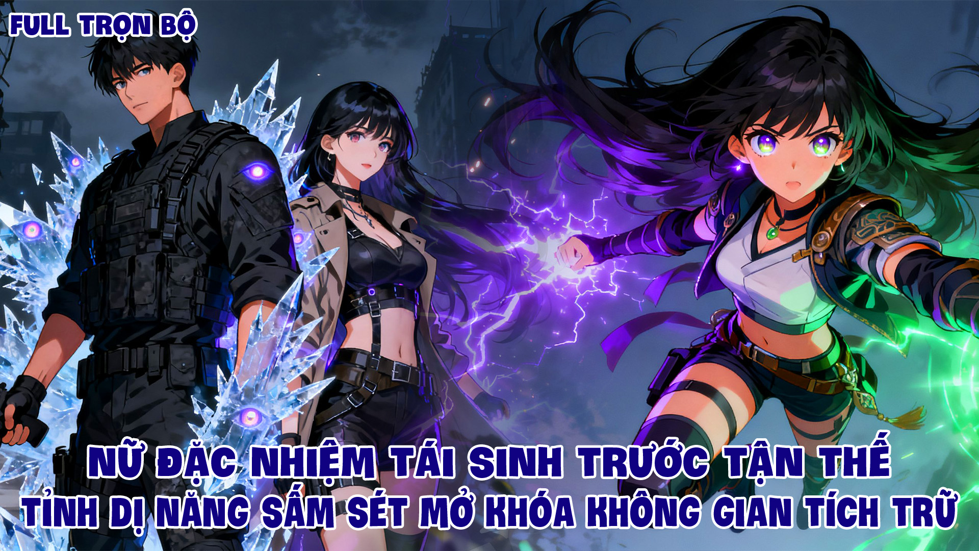 Nữ Đặc Nhiệm Tái Sinh Trước Thế Thức Tỉnh Dị Năng Sấm Sét Mở Khóa Không Gian Tích Tích thumbnail