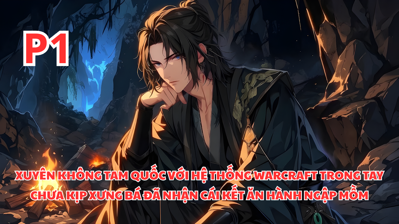 Xuyên Không Tam Quốc Mang Theo Hệ Thống Warcraft Và Cái Kết Ăn Hành Ngập Mồm thumbnail