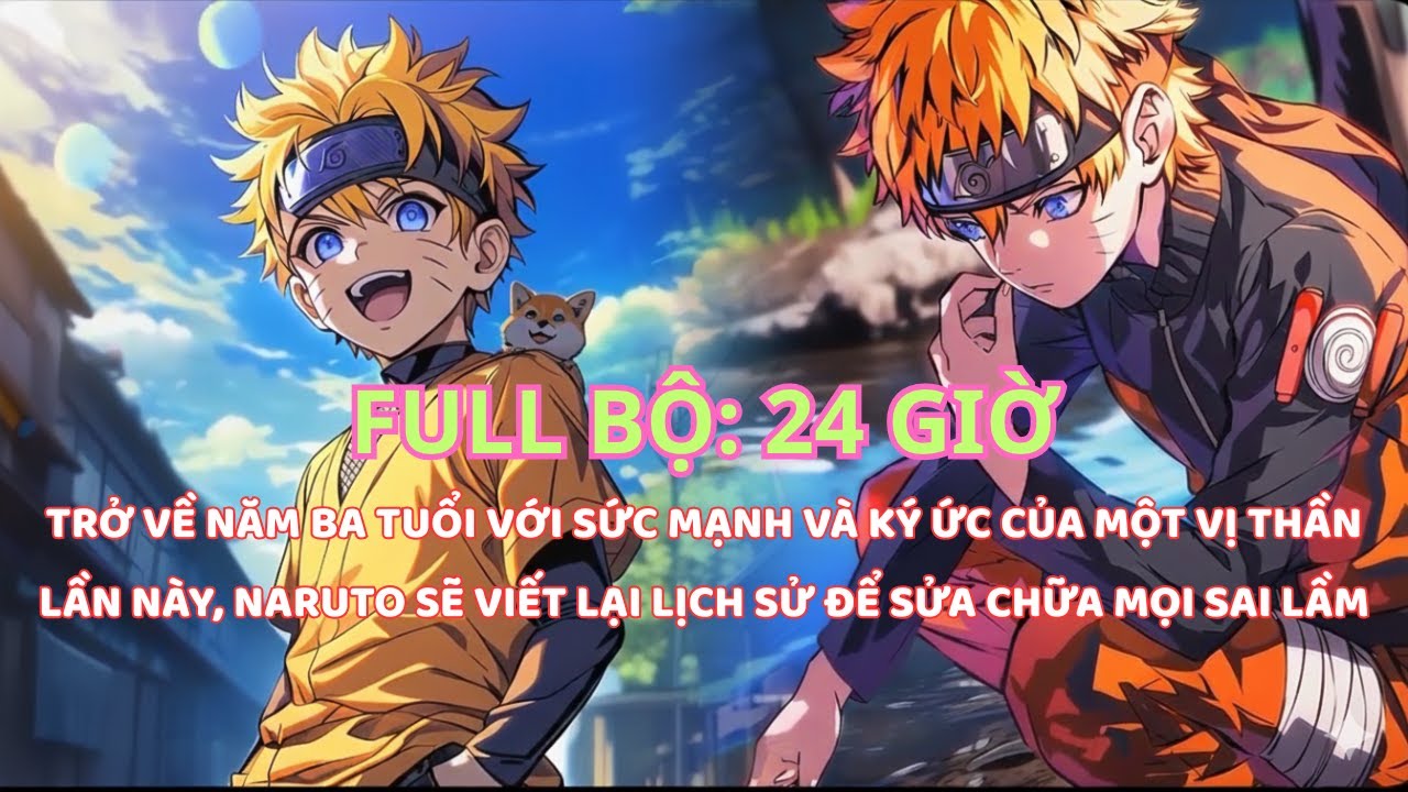 NARUTO FANFIC: NARUTO XUYÊN VỀ NĂM BA TUỔI ĐỂ LÀM LẠI CUỘC ĐỜI ĐỂ SỬA CHỮA MỌI SAI LẦM QUÁ KHỨ thumbnail