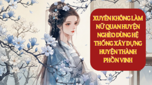 XUYÊN KHÔNG LÀM NỮ QUAN HUYỆN NGHÈO KÍCH HOẠT HỆ THỐNG PHÁT TRIỂN LÃNH ĐỊA cover