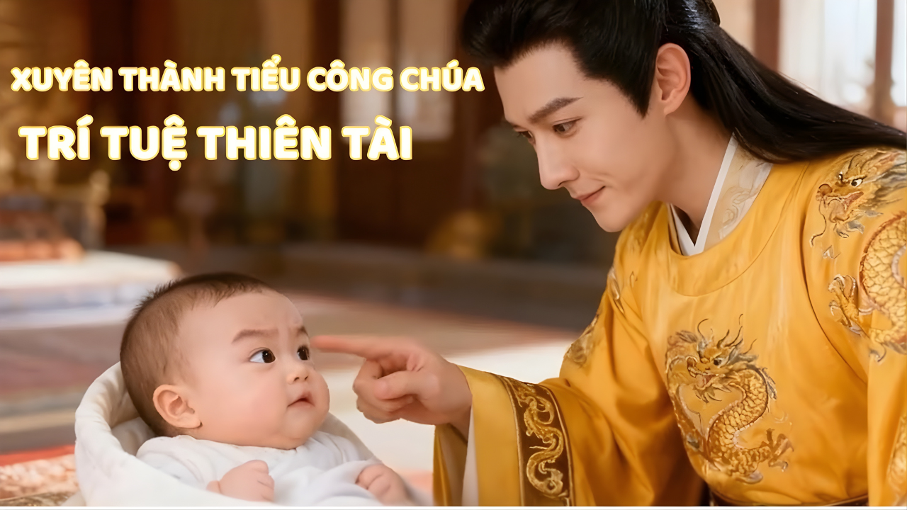 XUYÊN THÀNH CÔNG CHÚA 4 TUỔI VỚI TRÍ TUỆ VƯỢT THỜI ĐẠI KHIẾN CẢ TRIỀU ĐÌNH KHIẾP SỢ thumbnail