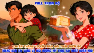 Xuyên Thành Vợ Cũ Pháo Hôi Thập Niên 80 Mang Bàn Tay Vàng Và  Mùi Hương Mỹ Thực Bay Khắp Quân Khu cover