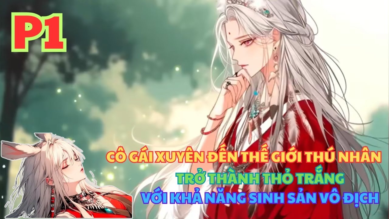 CÔ GÁI XUYÊN ĐẾN THẾ GIỚI THÚ NHÂN, TRỞ THÀNH THỎ THẮNG VỚI KHẢ NĂNG SINH SẢN VÔ ĐỊCH thumbnail