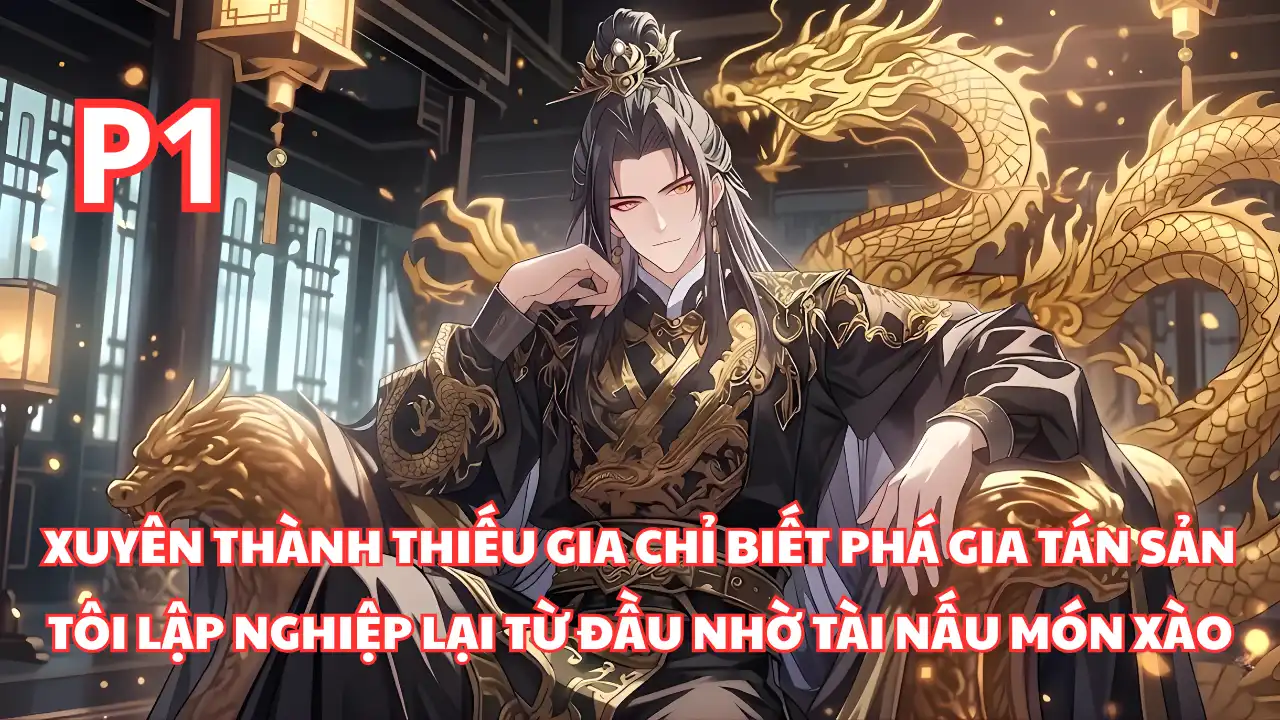 Xuyên Thành Thiếu Gia Ăn Tàn Phá Hại, Tôi Quyết Định Bắt Đầu Lại Và Khởi Nghiệp Bằng Món Xào thumbnail