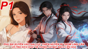 Phú Bà Xuyên Vào Đại Lục Thiên Huyền Bị Trộm Linh Căn Vô Tình Kích Hoạt Hệ Thống Vả Mặt Bạch Liên Hoa cover