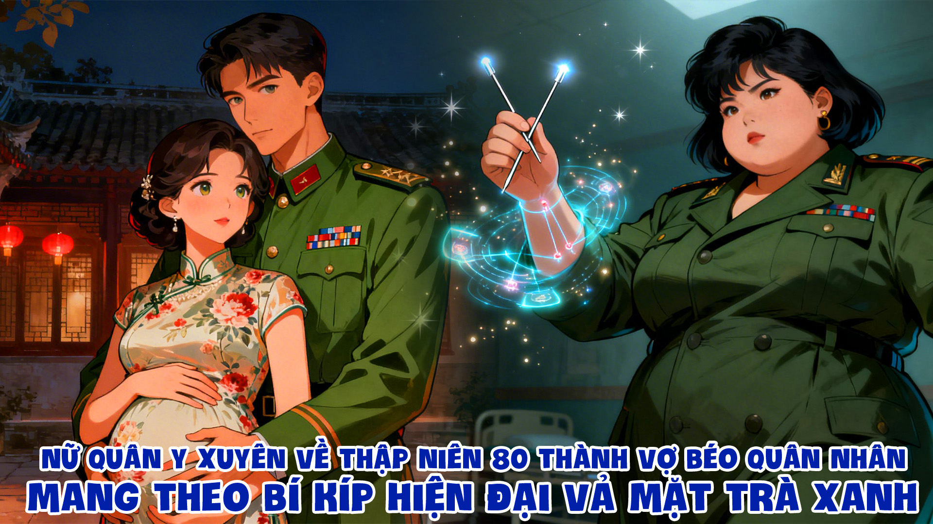 Nữ Quân Y Xuyên Về Thập Niên 80 Thành Vợ Béo Quân Nhân Mang Theo Bí Kíp Hiện Đại Vả Mặt Trà Xanh thumbnail