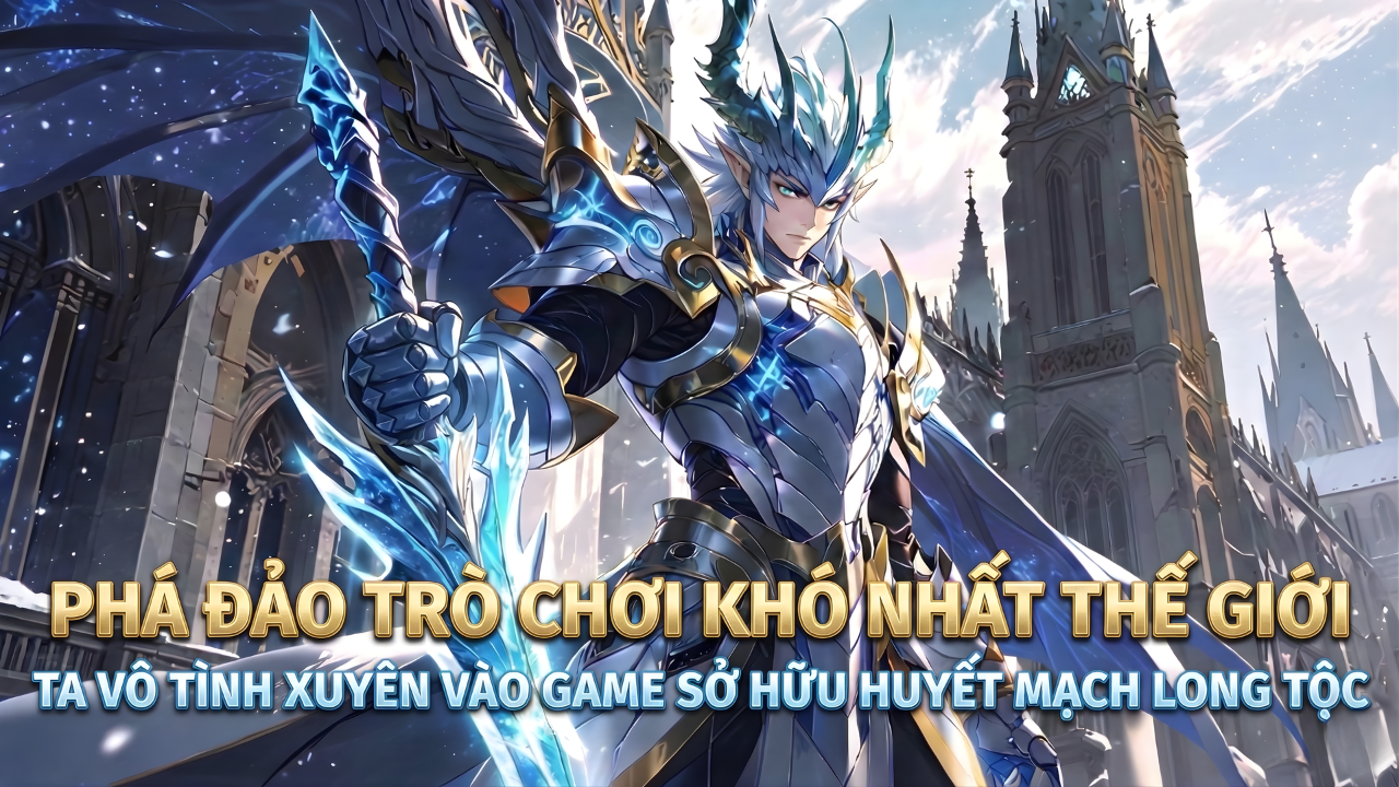 PHÁ ĐẢO GAME KHÓ NHẤT THẾ GIỚI TA VÔ TÌNH XUYÊN VÀO TRONG GAME SỞ HỮU HUYẾT MẠCH LONG TỘC thumbnail
