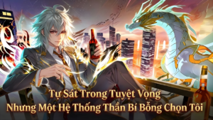 Từ Kẻ Muốn Tự Sát  Tôi Bất Ngờ Bị Hệ Thống Tạo Thần Chọn Làm Thần Chủng cover