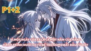 MỘT NGÀY CỦA TA BẰNG MỘT NĂM CỦA NÀNG, HÀNH TRÌNH NUÔI VỢ TỪ BÉ TRONG MƠ BẮT ĐẦU cover