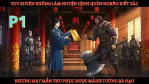 Xuyên Không Tôi Là Một Huyện Lệnh Quèn, Nhưng Lại May Mắn Chiêu Mộ Được Mãnh Tướng Cực Mạnh thumbnail