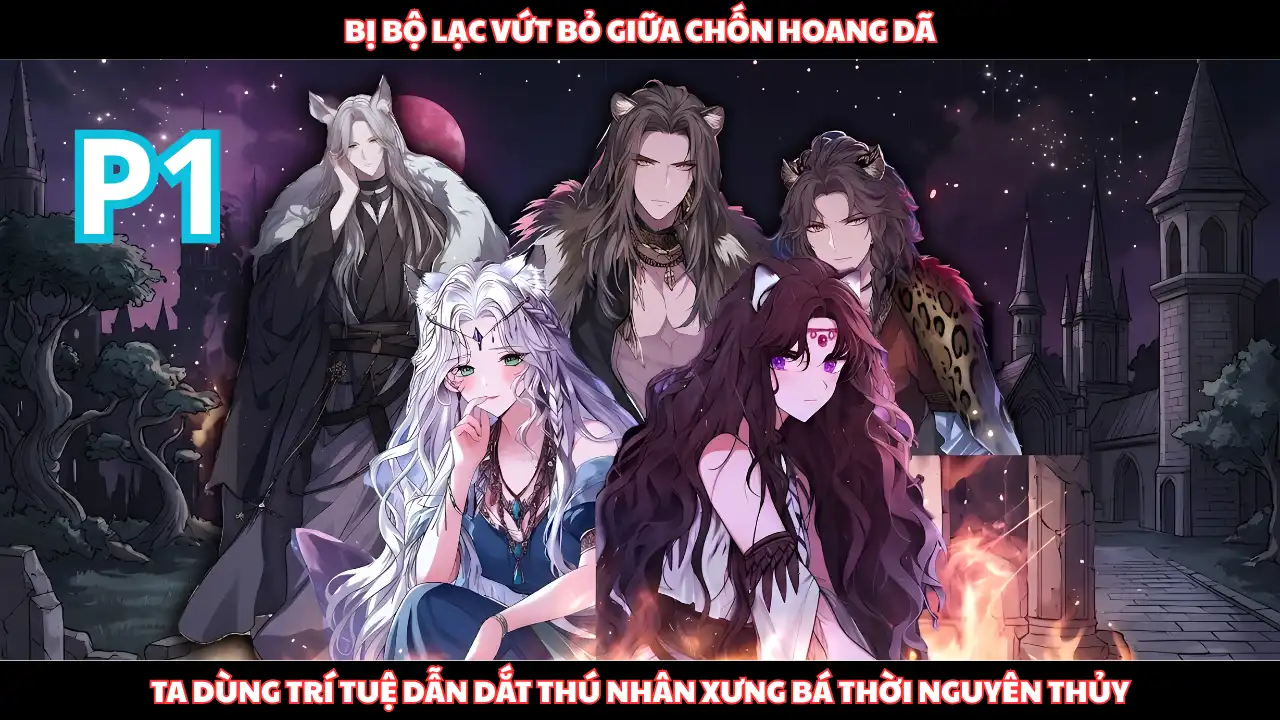 Bị Bộ Lạc Ruồng Bỏ, Ta Dùng Trí Tuệ Xây Dựng Đế Chế Thú Nhân Để Đứng Đầu Thời Đại Nguyên Thủy thumbnail