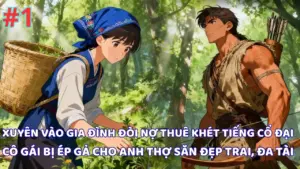 XUYÊN VÀO GIA ĐÌNH ĐÒI NỢ THUÊ KHÉT TIẾNG THỜI CỔ ĐẠI CÔ GÁI BỊ ÉP GẢ CHO ANH THỢ SĂN ĐẸP TRAI thumbnail