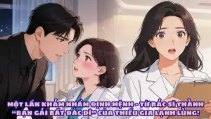 MỘT LẦN KHÁM NHẦM ĐỊNH MỆNH – TỪ BÁC SĨ THÀNH “BẠN GÁI BẤT ĐẮC DĨ” CỦA THIẾU GIA LẠNH LÙNG! thumbnail