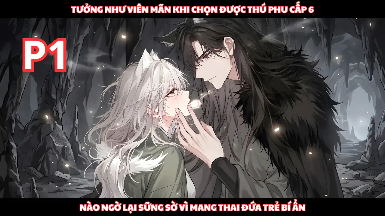 Chọn Bạn Đời Ở Thế Giới Thú Nhân, Vớ Ngay Cực Phẩm Cấp 6 Nhưng Ta Lại Đang Mang Thai Đứa Bé Lạ thumbnail