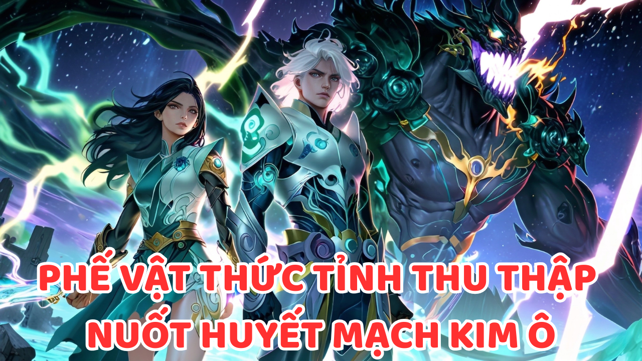 THỨC TỈNH THUẬT THU THẬP: TỪ PHẾ VẬT ĂN BÁM THÀNH CHIẾN THẦN ĐAO THẾ! thumbnail
