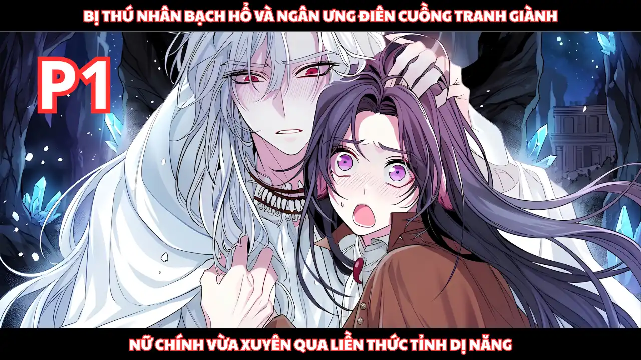 Vừa Xuyên Qua Đã Bị Thú Nhân Bạch Hổ Và Ngân Ưng Tranh Giành, Nữ Chính Thức Tỉnh Dị Năng thumbnail