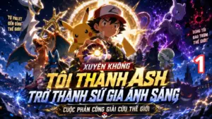 Xuyên Không Tôi Thành Ash Trở Thành Sứ Giả Ánh Sáng, Cuộc Phản Công Giải Cứu Thế Giới cover