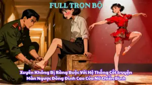 Xuyên Không Bị Ràng Buộc Với Hệ Thống Cốt truyện: Màn Ngược Dòng Đỉnh Cao Của Nữ Chiến Binh thumbnail